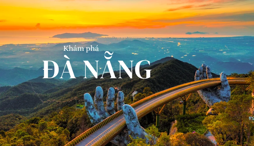 Cẩm nang du lịch Đà Nẵng: Khám phá thành phố biển năng động