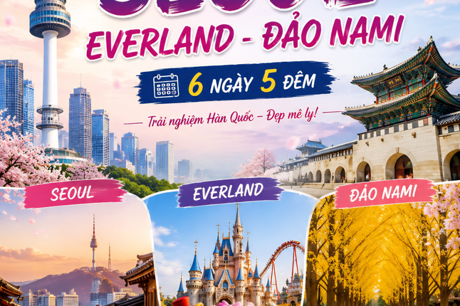 SEOUL – EVERLAND – ĐẢO NAMI | HÀNH TRÌNH KHÁM PHÁ HÀN QUỐC ĐẦY MÀU SẮC 6 NGÀY 5 ĐÊM