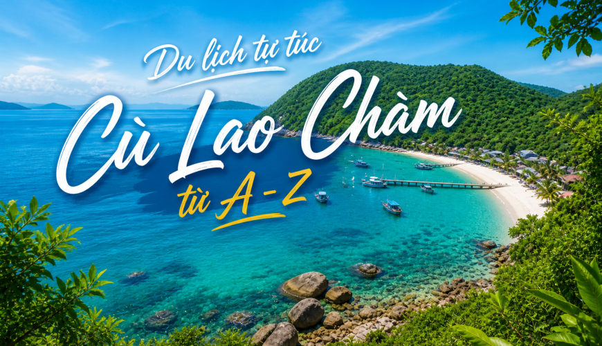 Cù Lao Chàm – Cẩm Nang Du Lịch Tự Túc Chi Tiết Từ A-Z