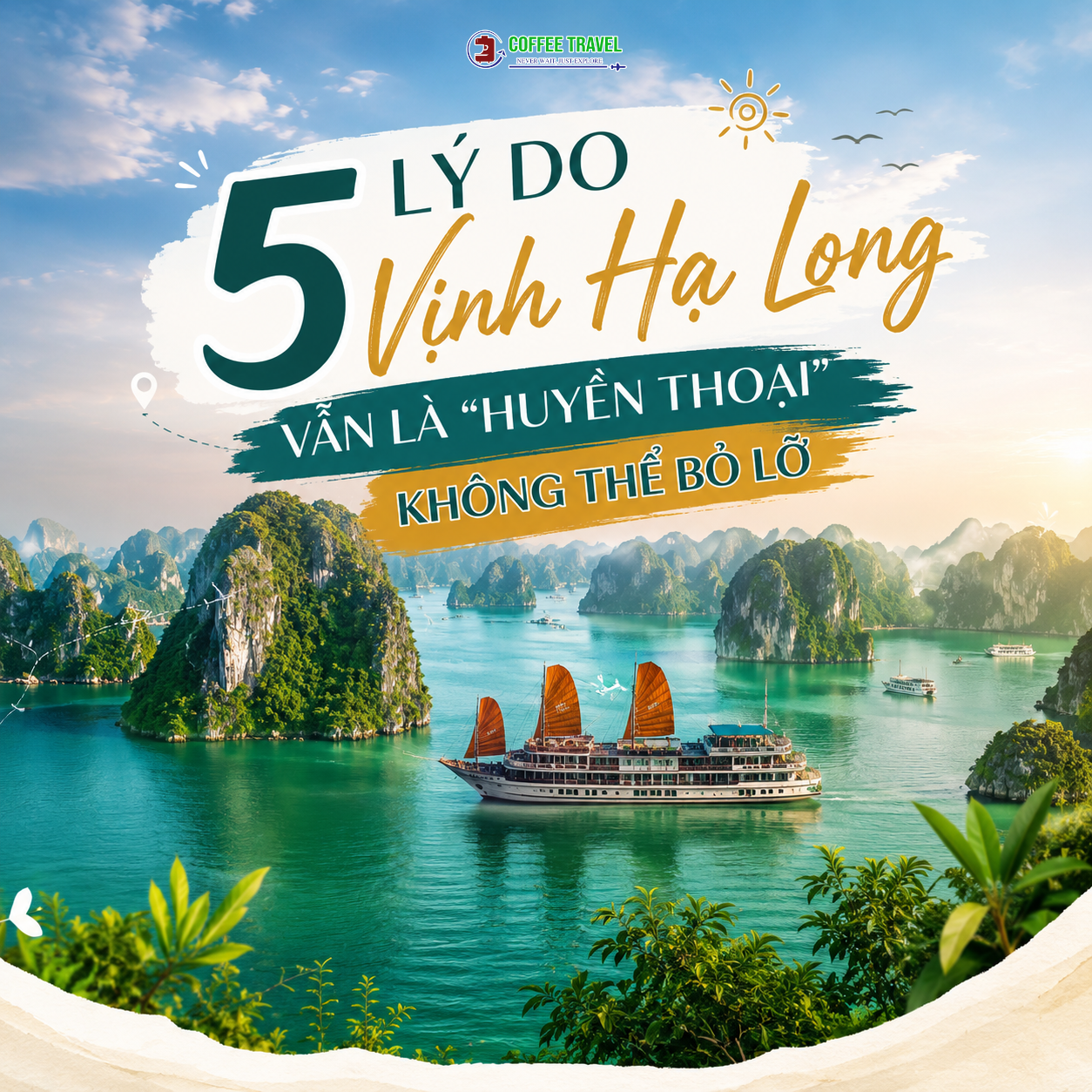 5 LÝ DO VỊNH HẠ LONG VẪN LÀ “HUYỀN THOẠI” DU LỊCH KHÔNG THỂ BỎ LỠ