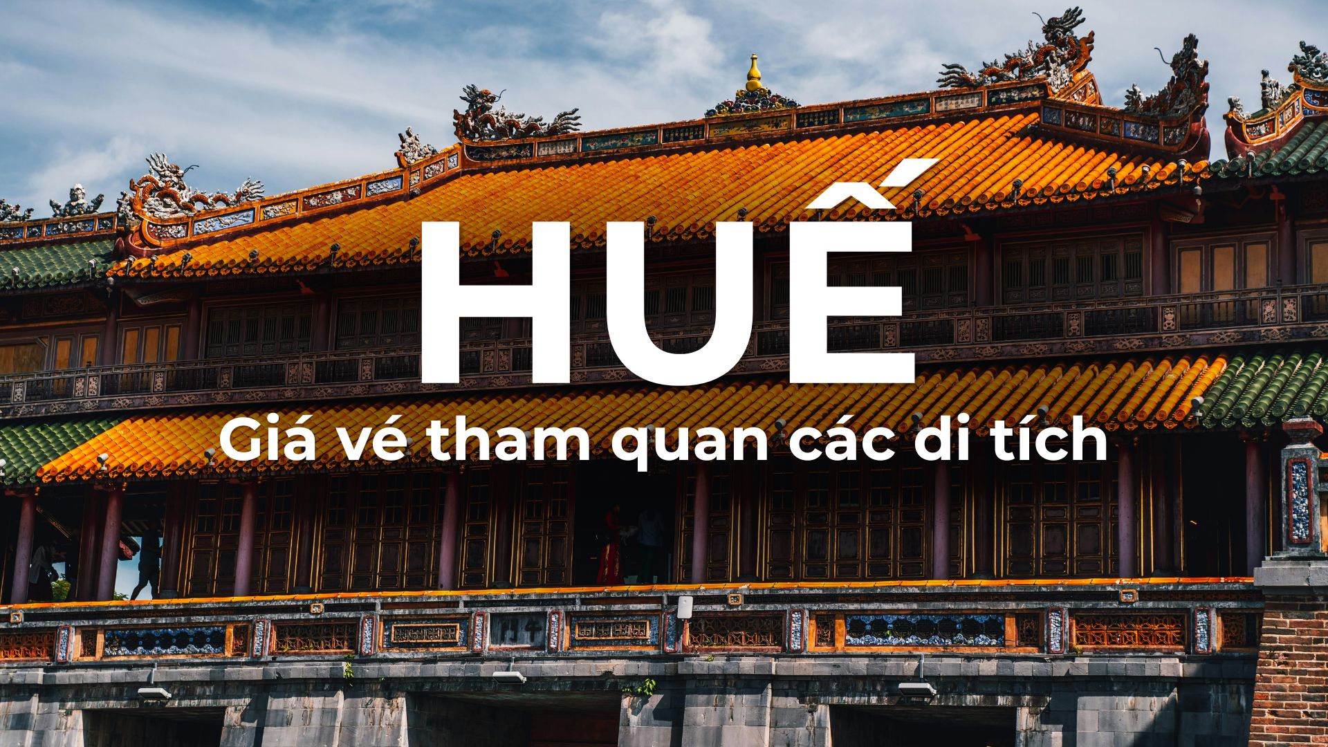 Giá vé tham quan các di tích Huế theo điểm và theo tuyến